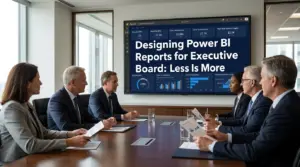 Designing Power BI Reports for Executive Board: Less Is More